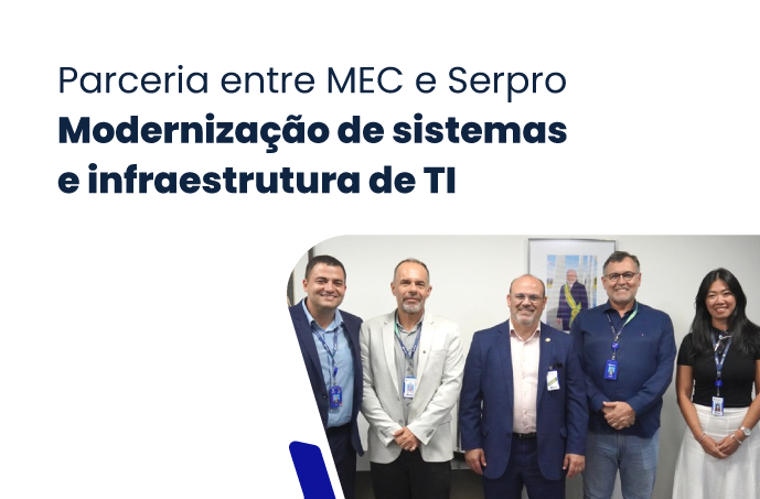 MEC vai modernizar sistemas e infraestrutura de TI em parceria com o Serpro